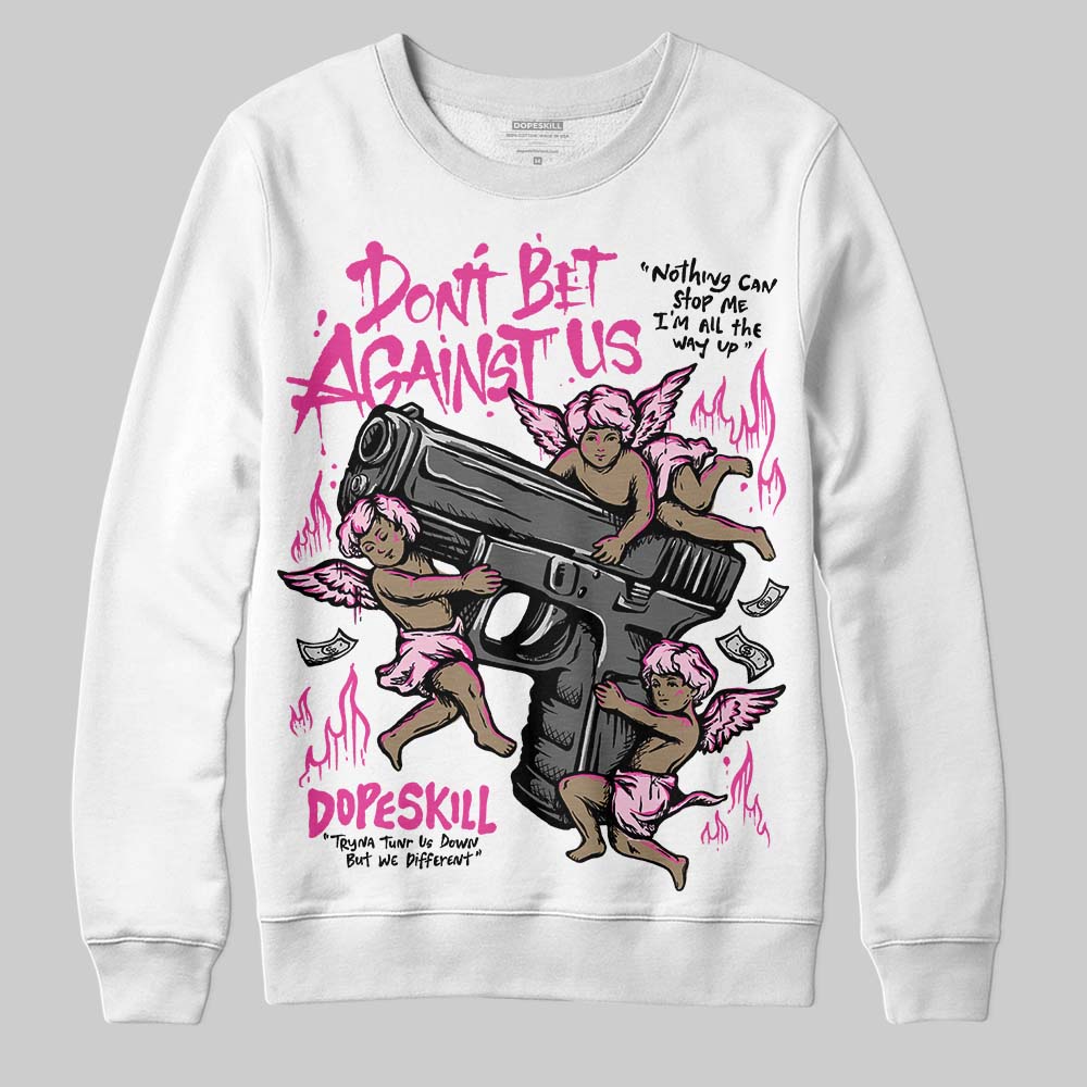 Pink Collection DopeSkill Sweatshirt Don't Bet Against Us Graphic