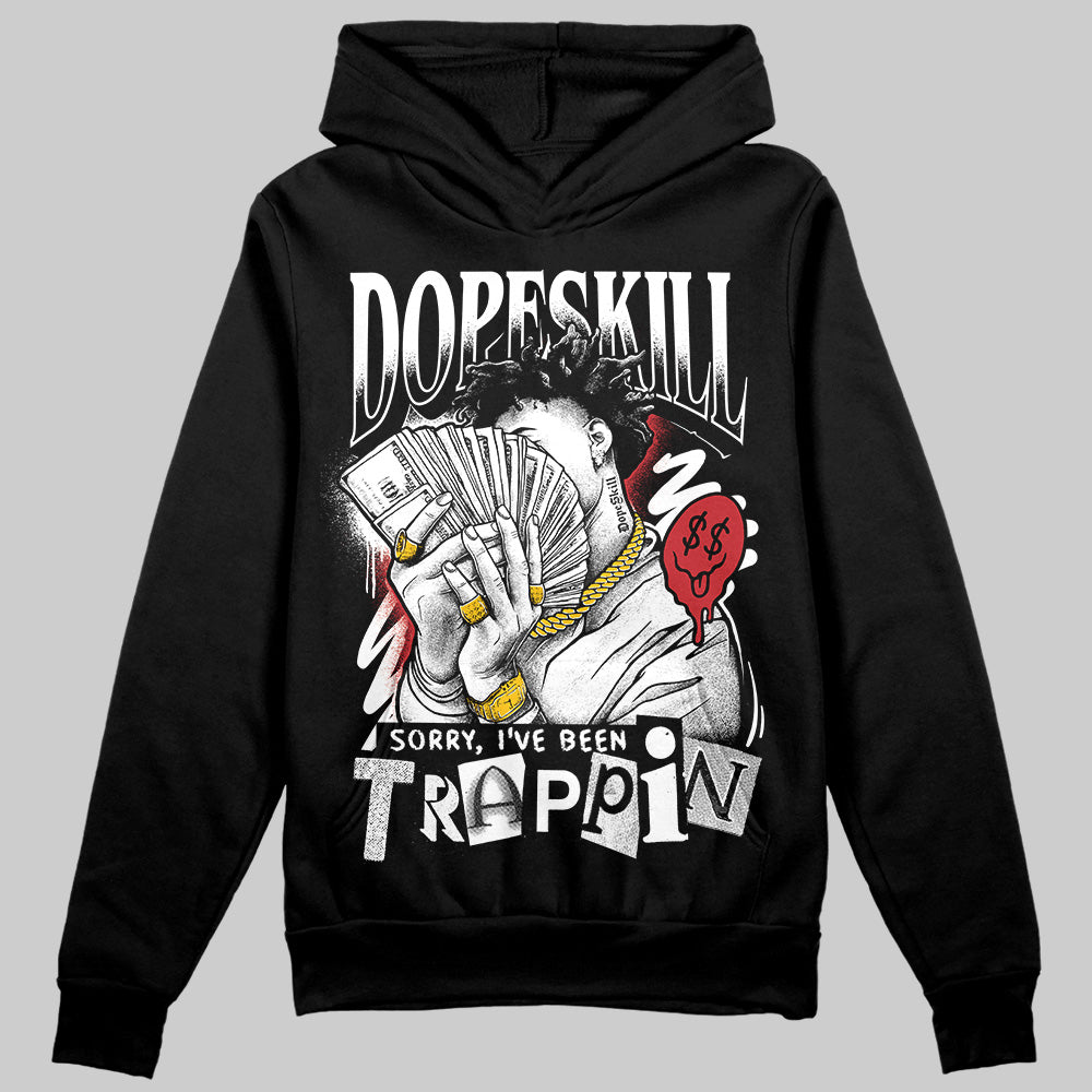 Bred Velvet 11s DopeSkill Hoodie Sweatshirt Sorry I've Been Trappin Graphic