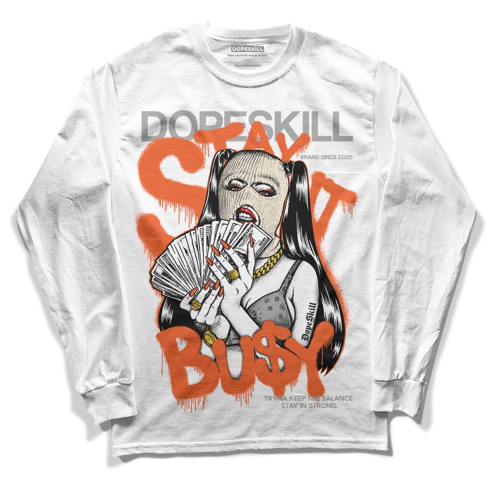 Georgia Peach 3s DopeSkill Long Sleeve T-Shirt Stay It Busy Graphic