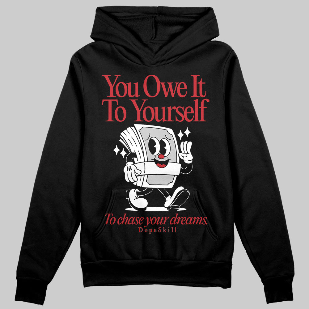 Bred Velvet 11s DopeSkill Hoodie Sweatshirt Owe It To Yourself Graphic