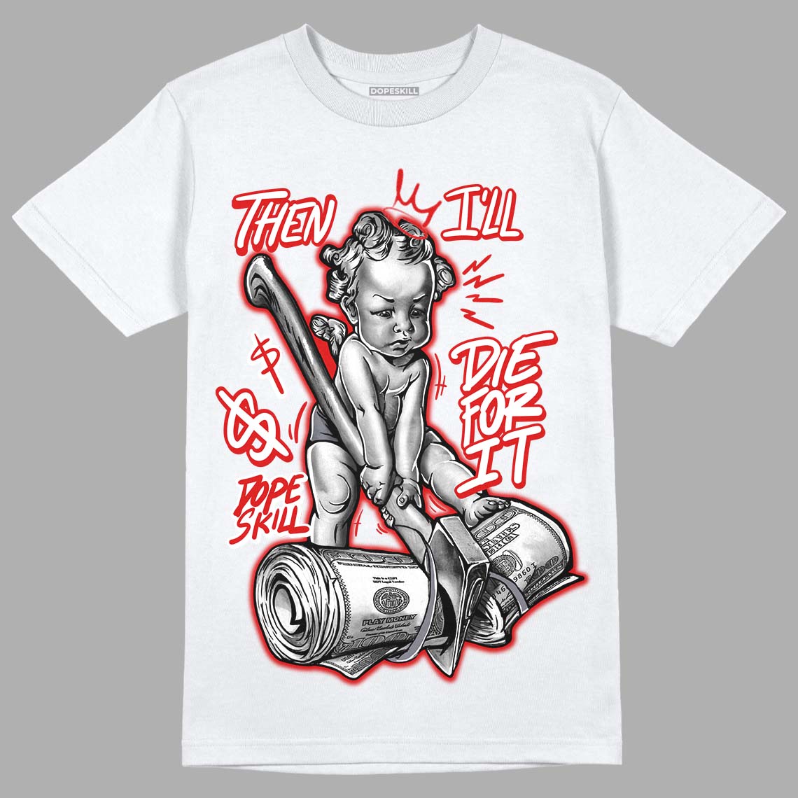 Gym Red 9s DopeSkill T-Shirt Then I'll Die For It Graphic