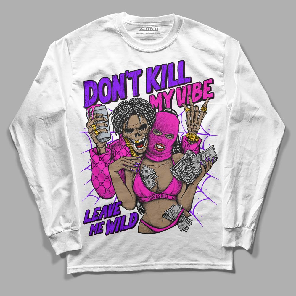 Dunk Active Fuchsia DopeSkill Long Sleeve T-Shirt Don't Kill My Vibe Graphic