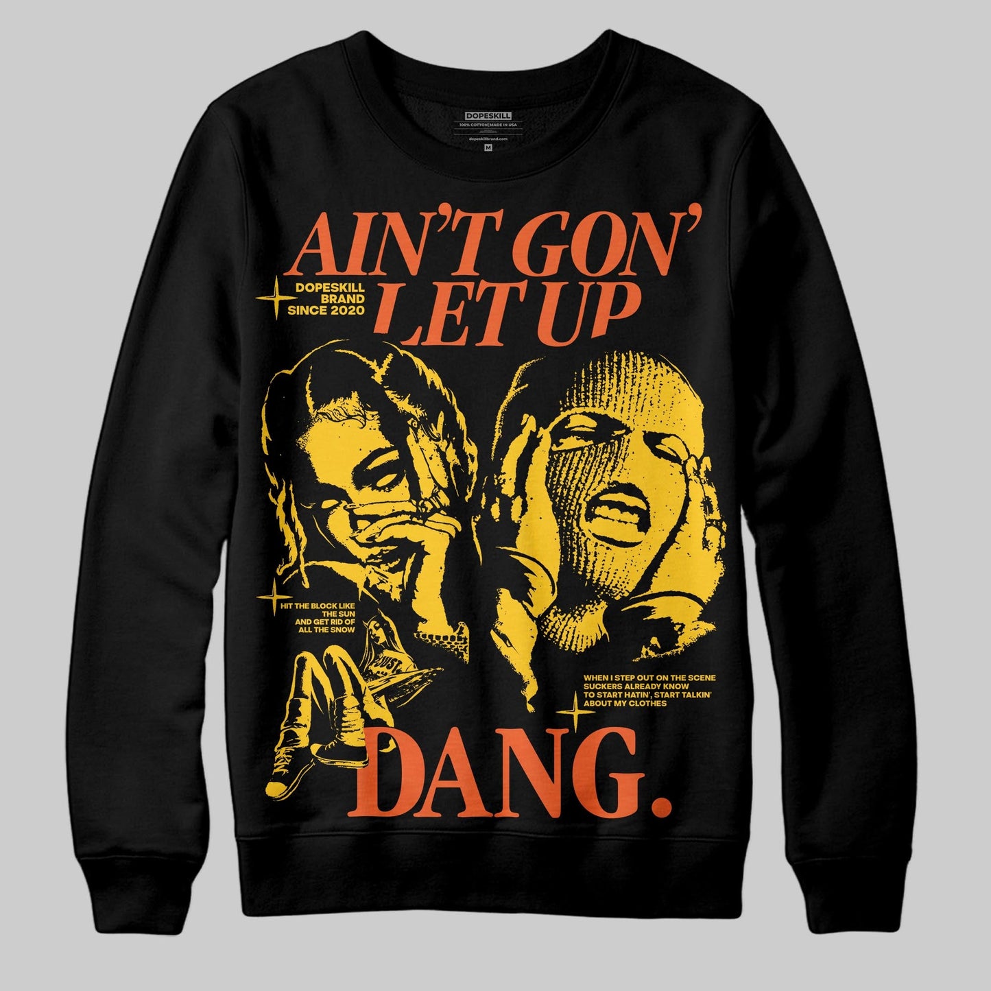 Yellow Collection DopeSkill Sweatshirt Ain't Gon' Let Up Graphic