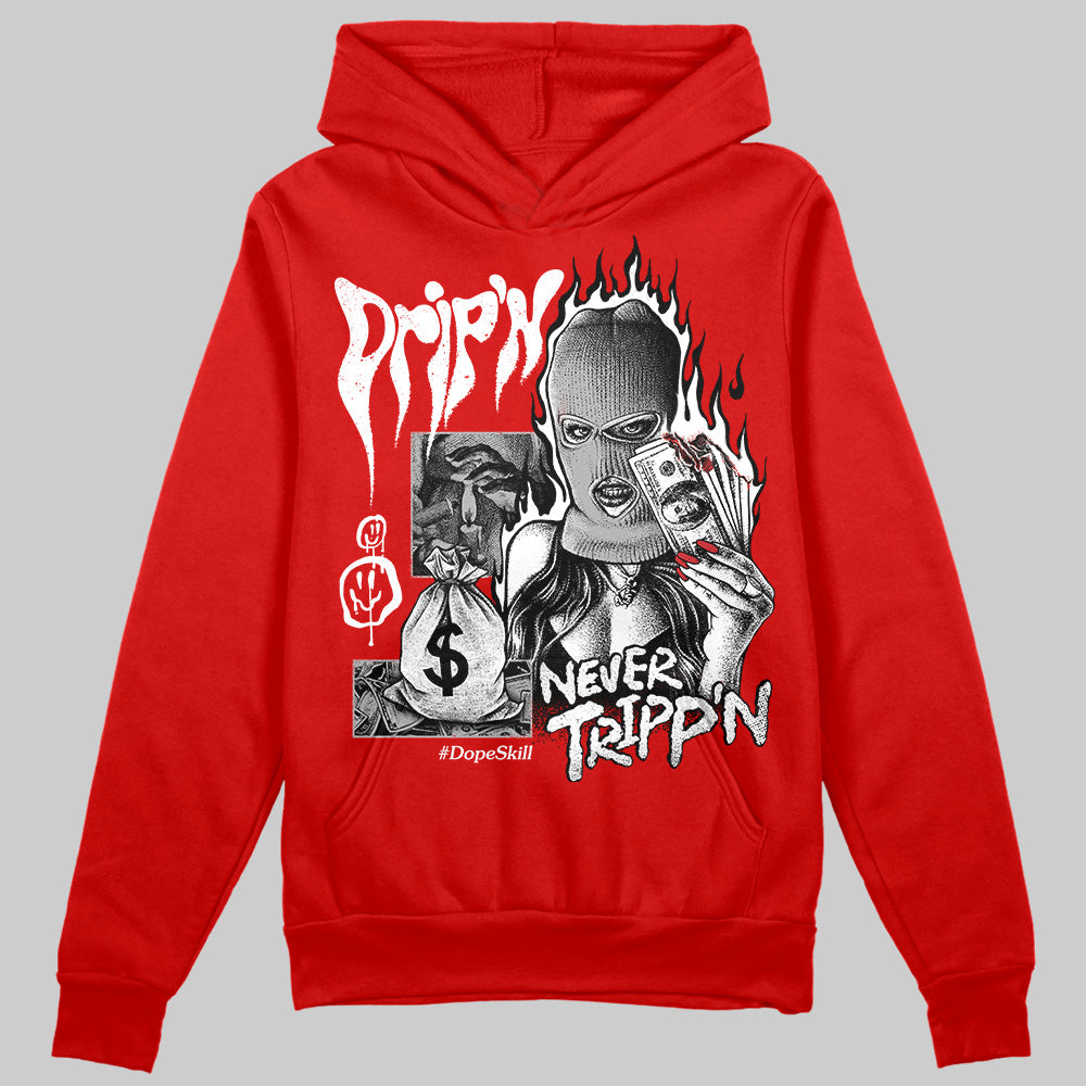 Bred Velvet 11s DopeSkill Red Hoodie Sweatshirt Drip'n Never Tripp'n Graphic