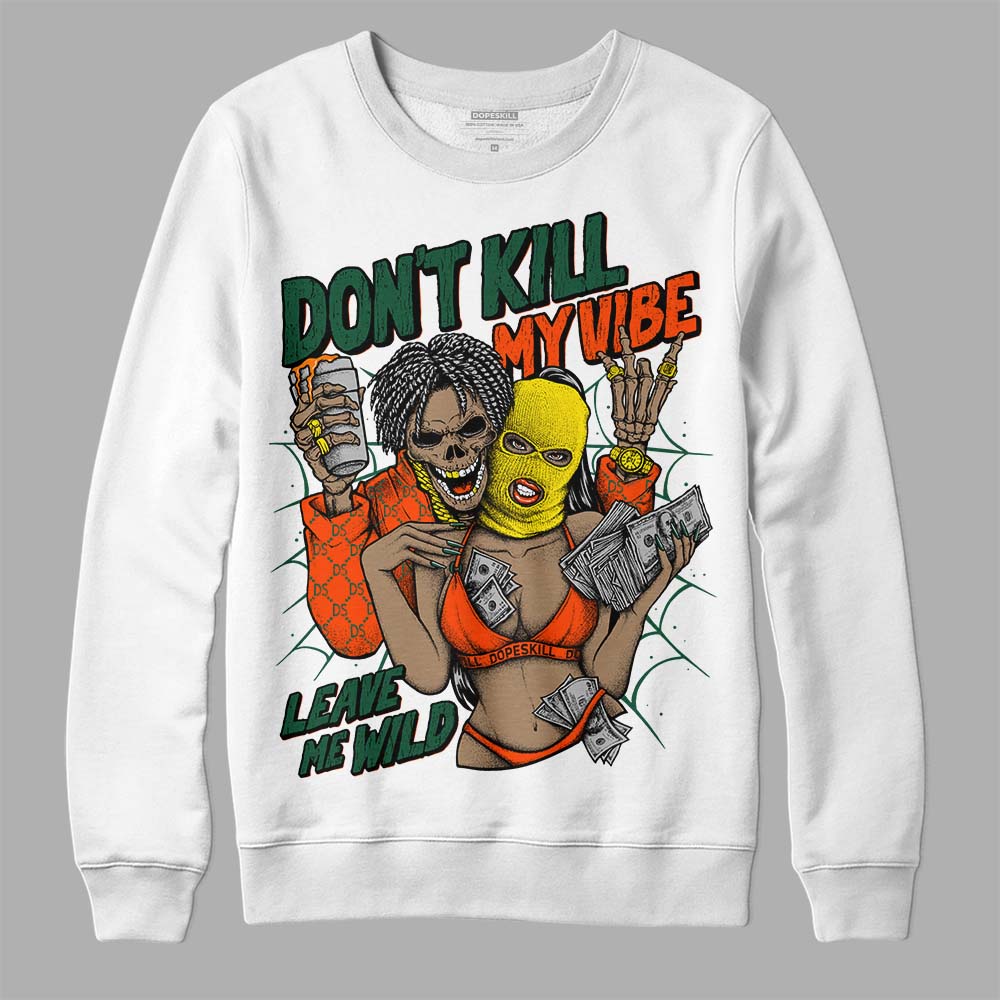 Dunk Team Dark Green Orange DopeSkill Sweatshirt Don't Kill My Vibe Graphic