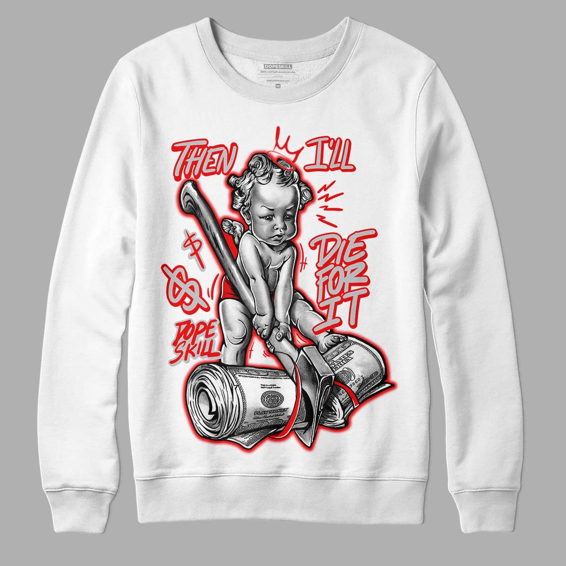 Cherry 12s DopeSkill Sweatshirt Then I'll Die For It Graphic
