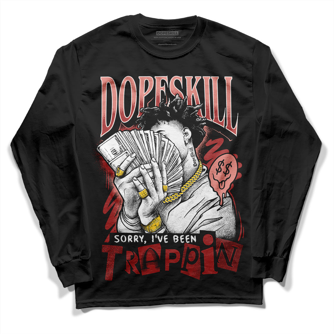 Dune Red 13s DopeSkill Long Sleeve T-Shirt Sorry I've Been Trappin Graphic