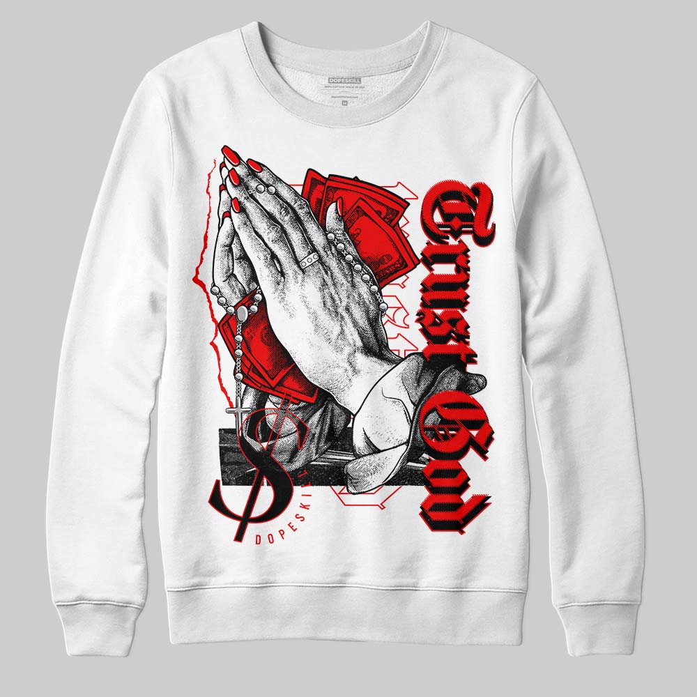 Cherry 11s DopeSkill Sweatshirt Trust God Graphic