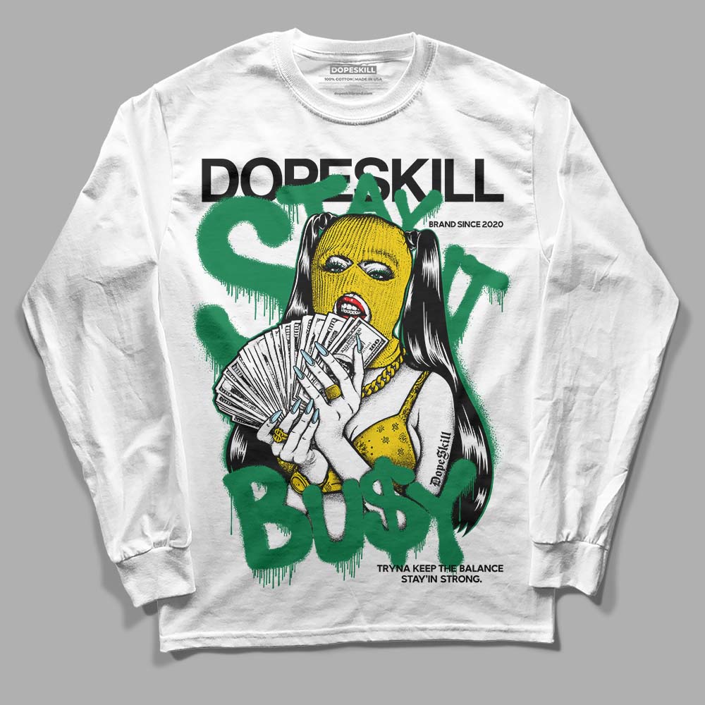 Lucky Green 5s DopeSkill Long Sleeve T-Shirt Stay It Busy Graphic