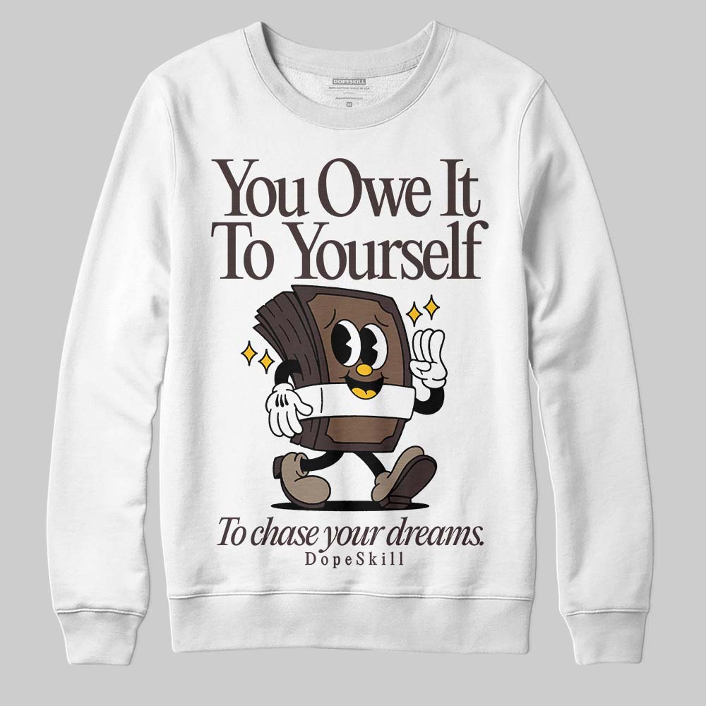 Baroque Brown 12s DopeSkill Sweatshirt Owe It To Yourself Graphic