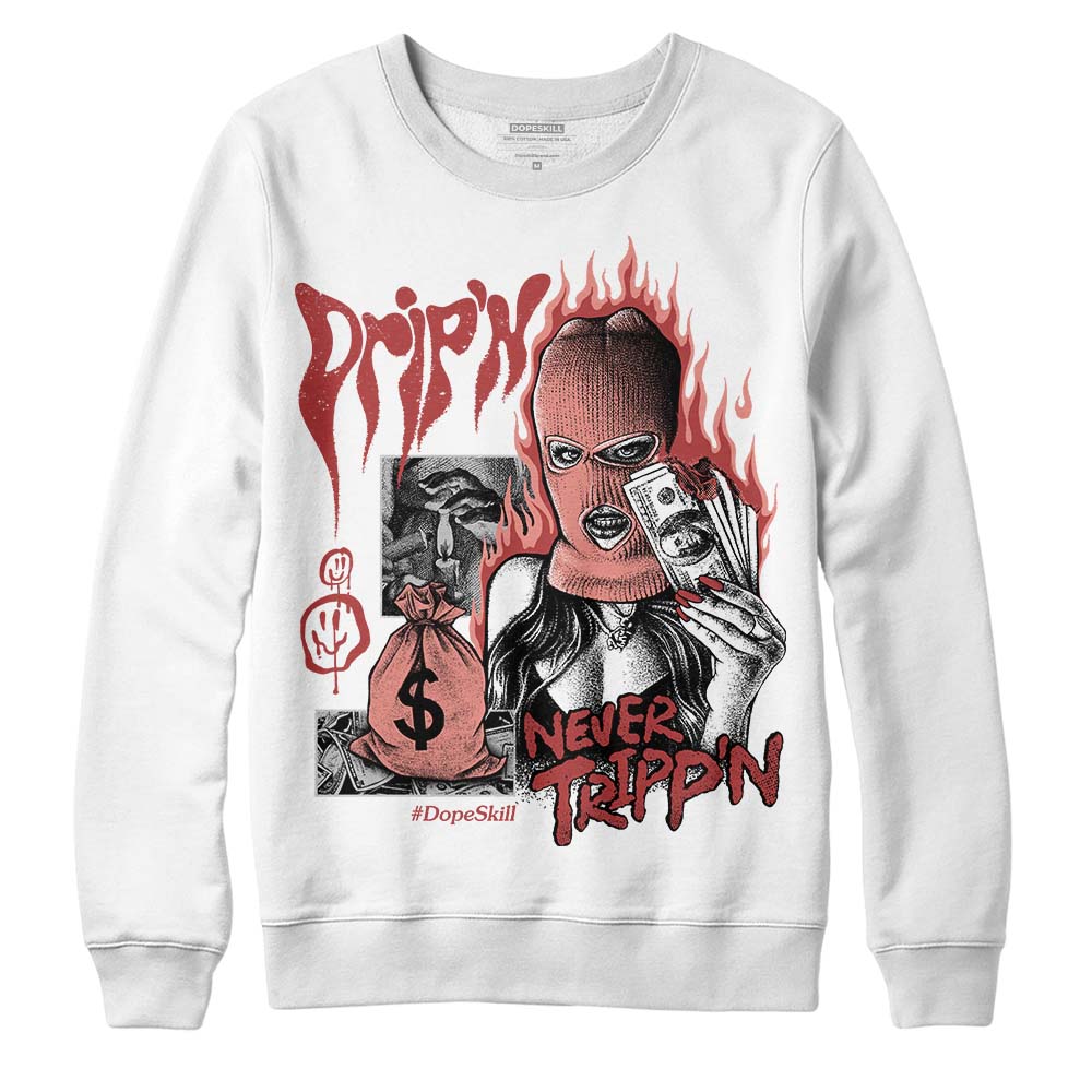 Dune Red 13s DopeSkill Sweatshirt Drip'n Never Tripp'n Graphic