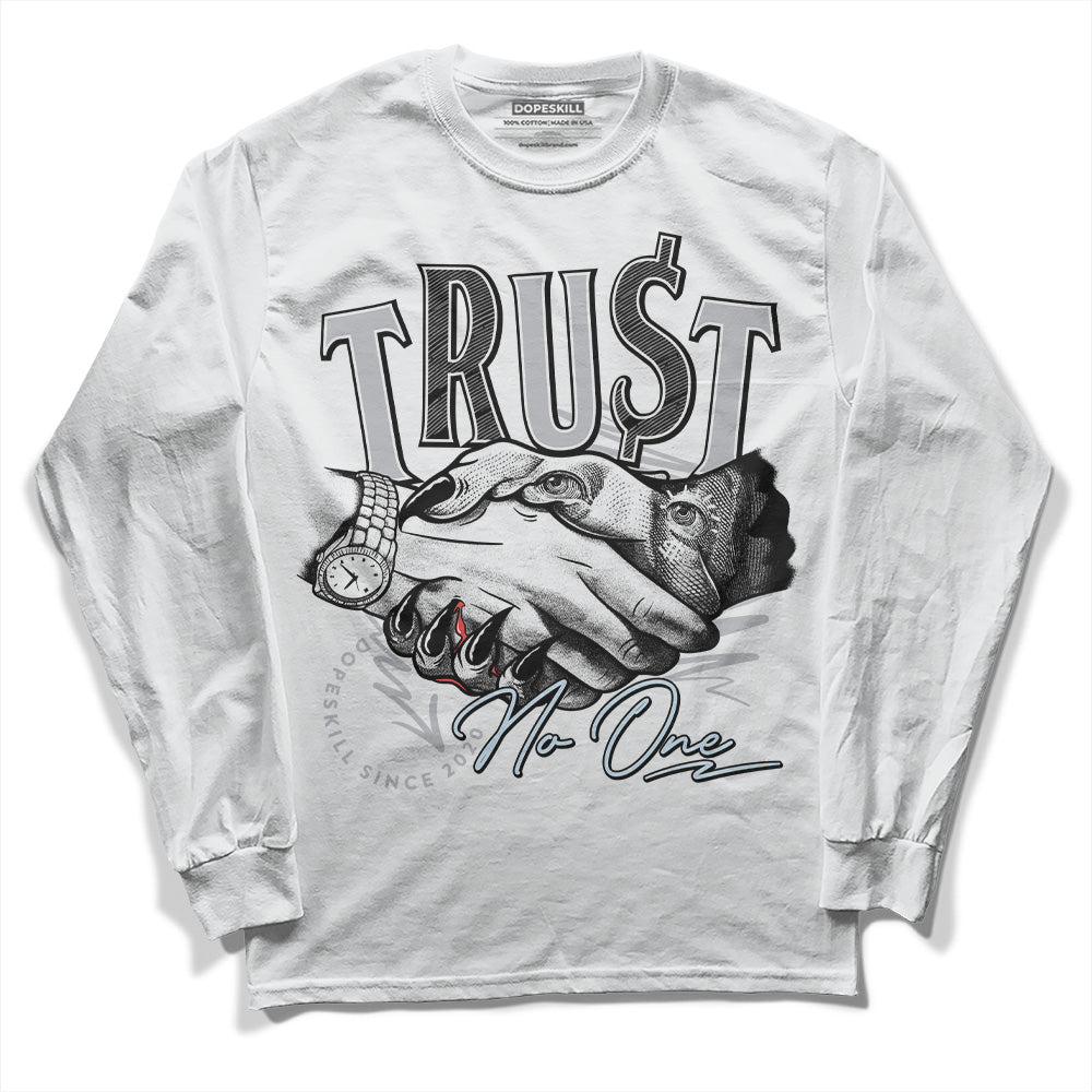 Cement Grey 11s DopeSkill Long Sleeve T-Shirt Trust No One Graphic