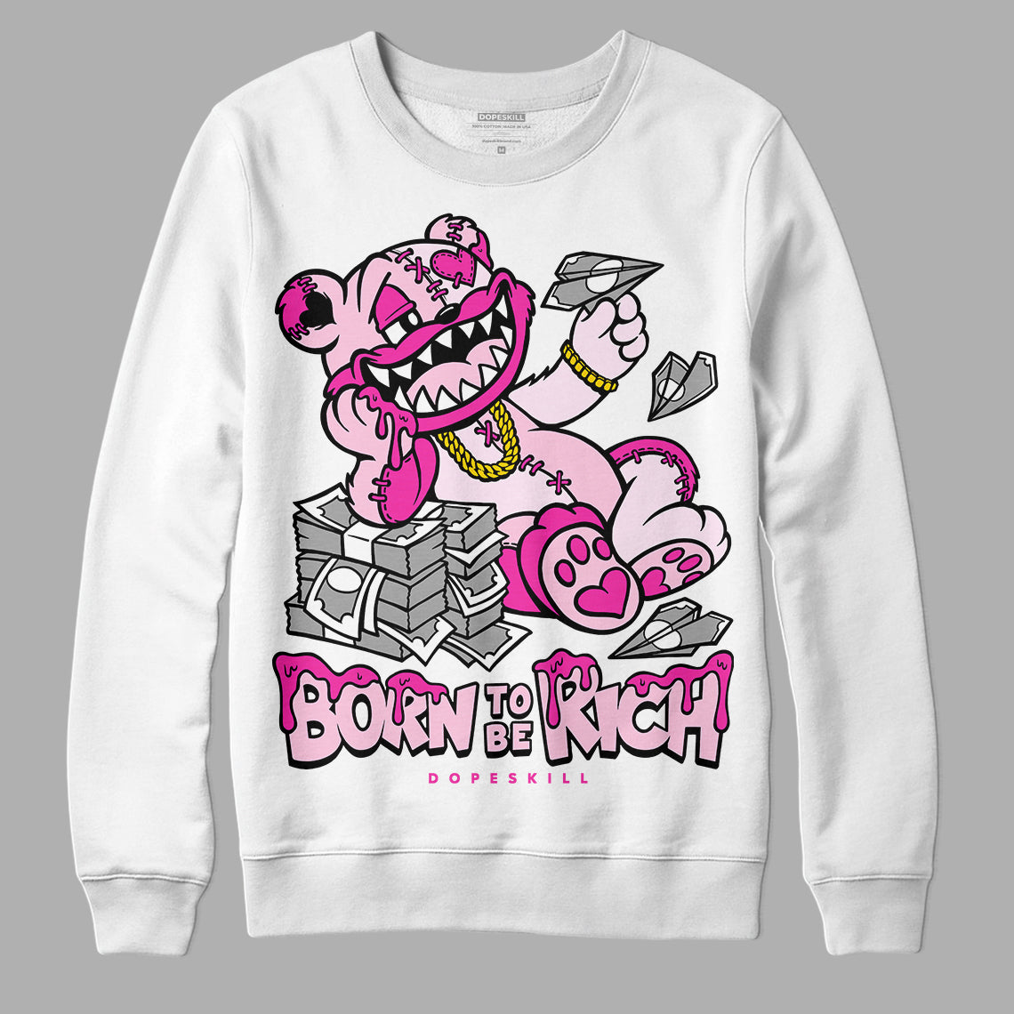 Triple Pink Dunk DopeSkill Sweatshirt Born To Be Rich Graphic