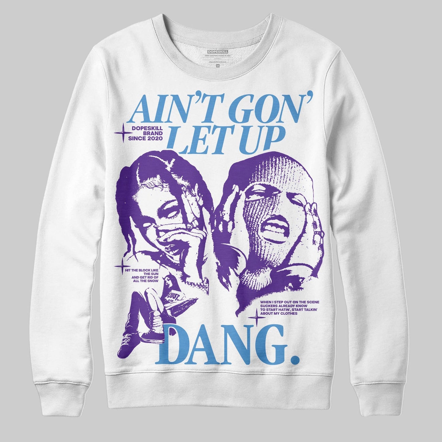 PURPLE Collection DopeSkill Sweatshirt Ain't Gon' Let Up Graphic