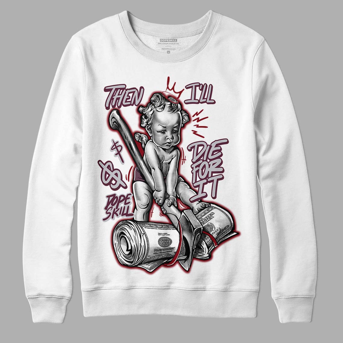 Burgundy 5s DopeSkill Sweatshirt Then I'll Die For It Graphic