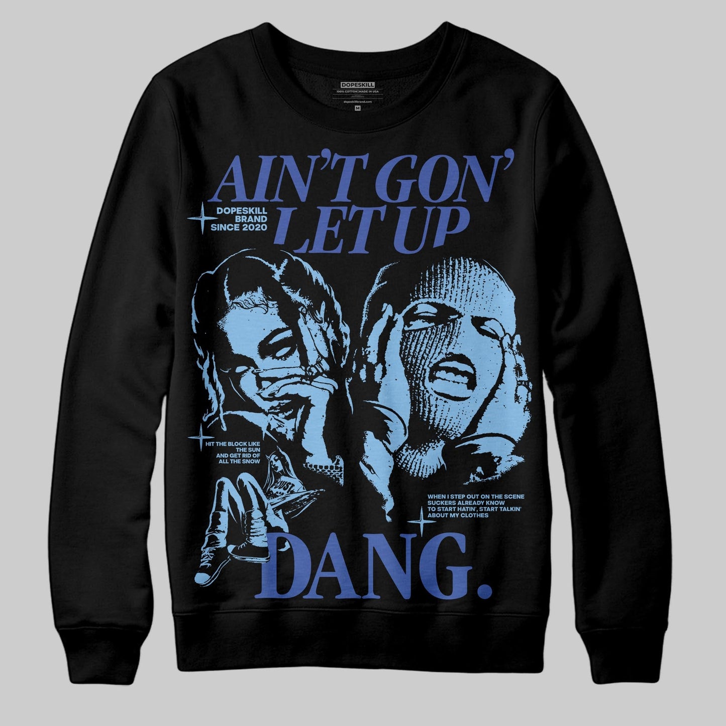University Blue Collection DopeSkill Sweatshirt Ain't Gon' Let Up Graphic