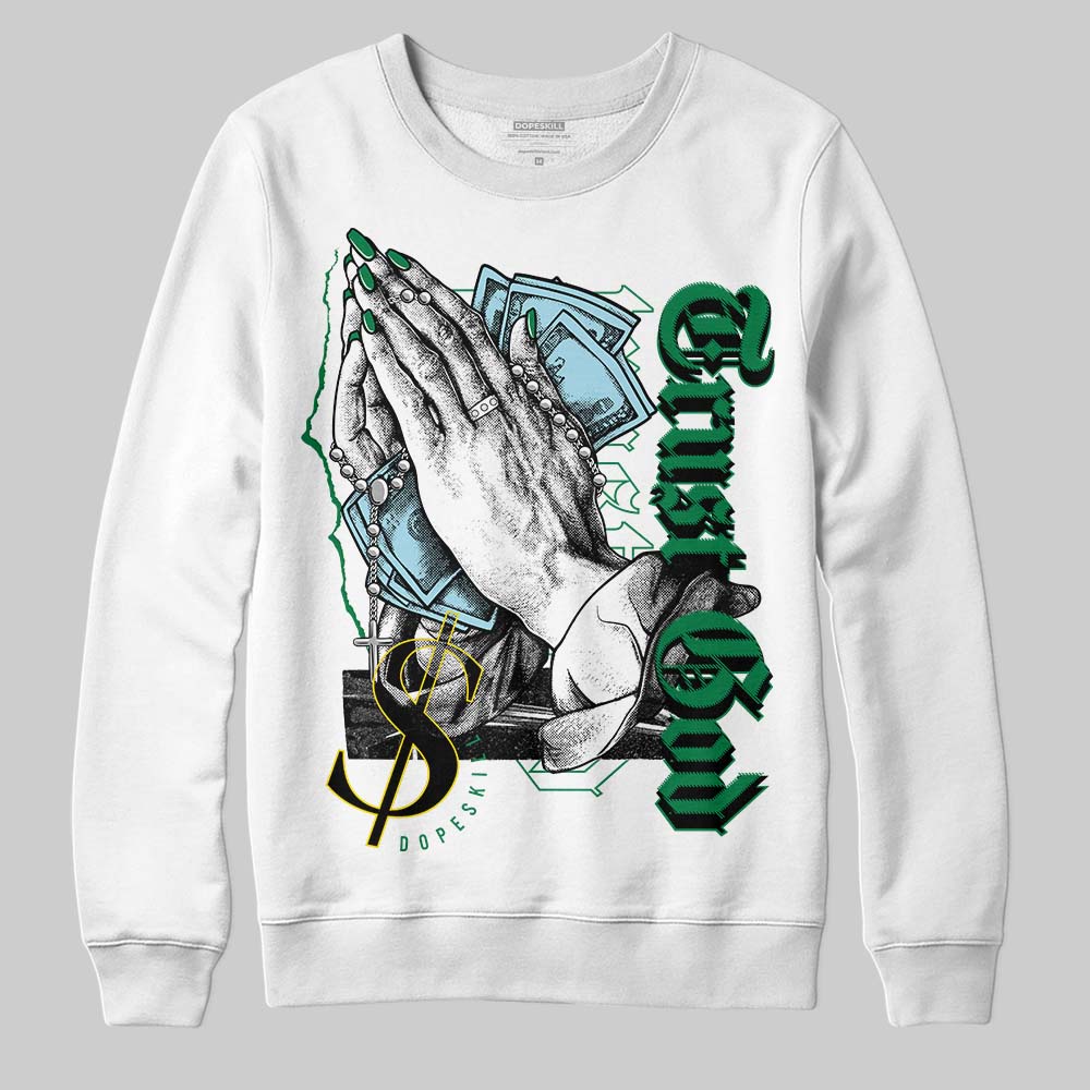 Lucky Green 5s DopeSkill Sweatshirt Trust God Graphic