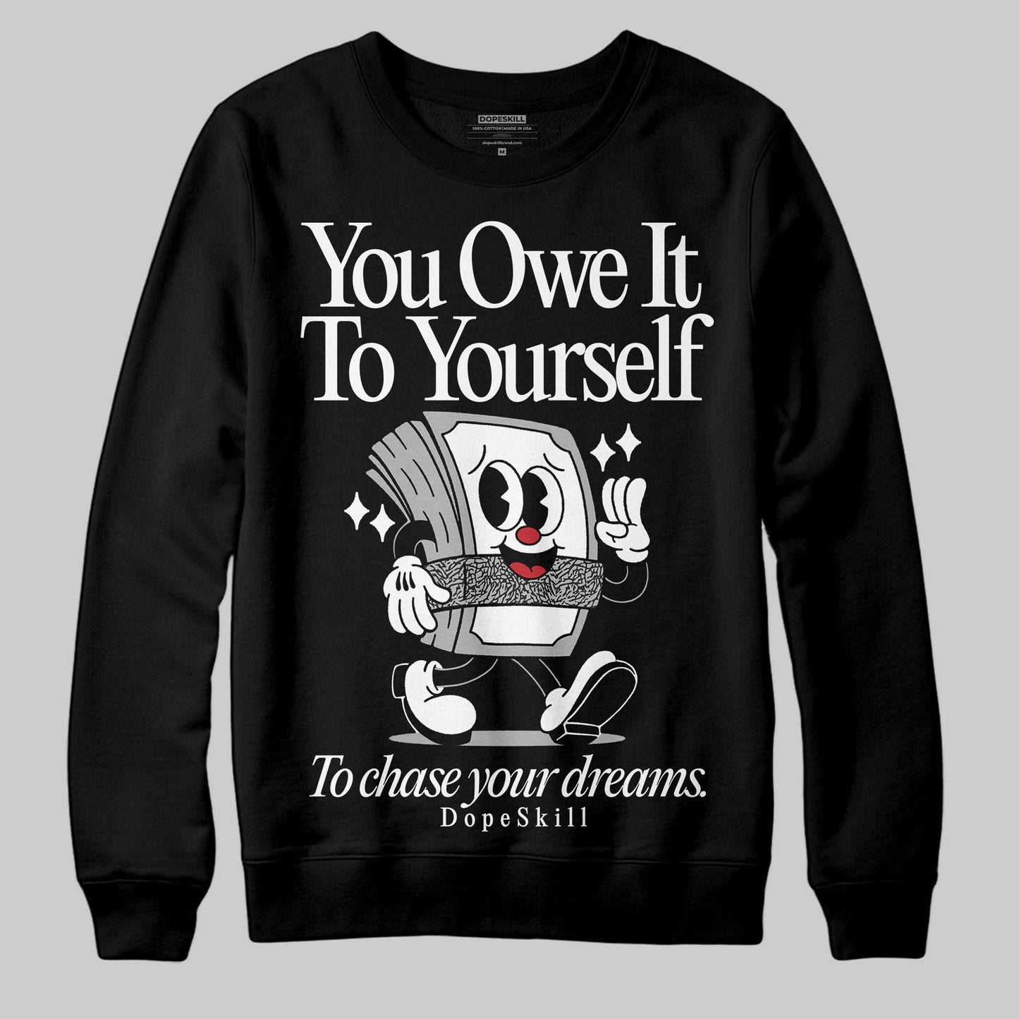 Black Cement 3s DopeSkill Sweatshirt Owe It To Yourself Graphic