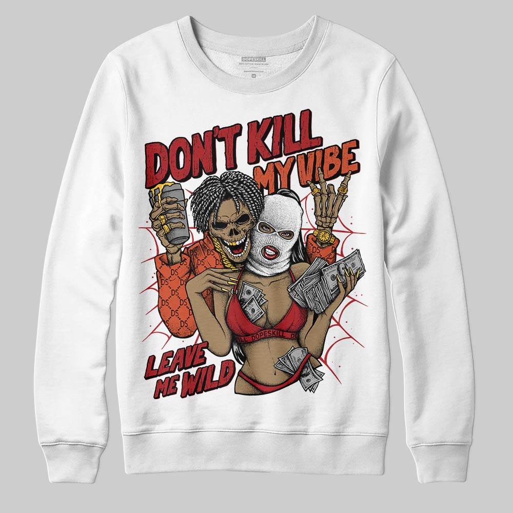 Brick By Brick 4s DopeSkill Sweatshirt Don't Kill My Vibe Graphic