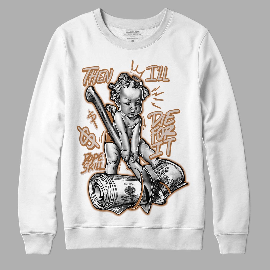 Palomino 3s DopeSkill Sweatshirt Then I'll Die For It Graphic