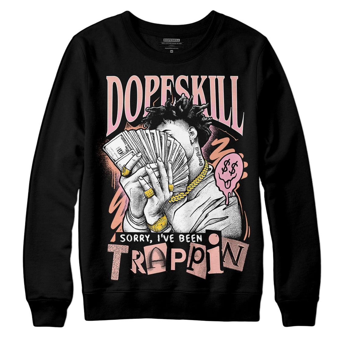 Legend Pink 11s DopeSkill Sweatshirt Sorry I've Been Trappin Graphic