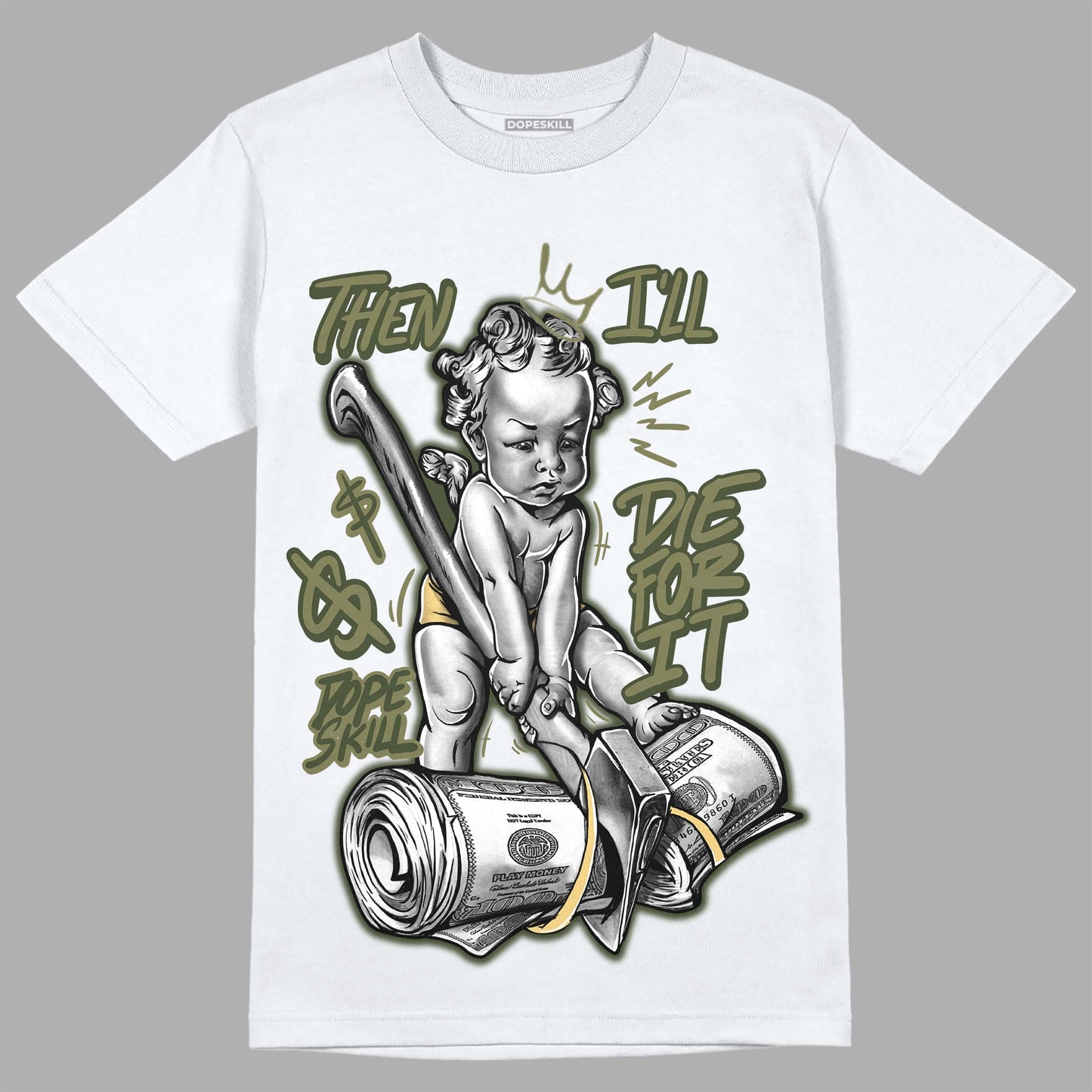 Craft Olive 4s DopeSkill T-Shirt Then I'll Die For It Graphic
