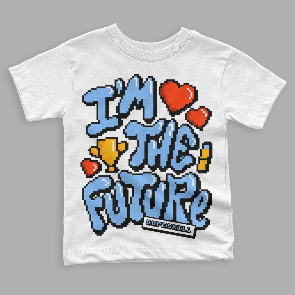 Powder Blue 9s DopeSkill Toddler Kids T-shirt I'm The Future Graphic
