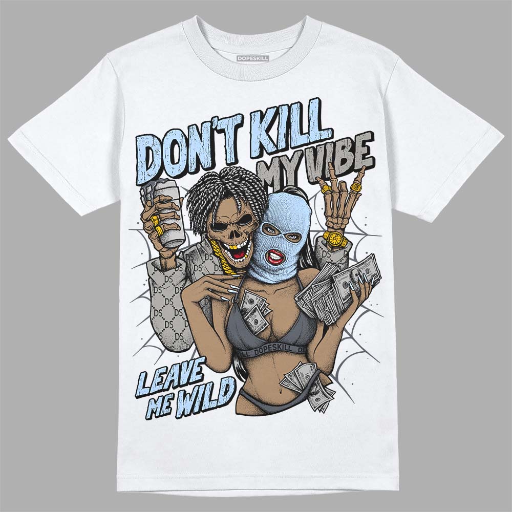 Cool Grey 11s DopeSkill T-Shirt Don't Kill My Vibe Graphic