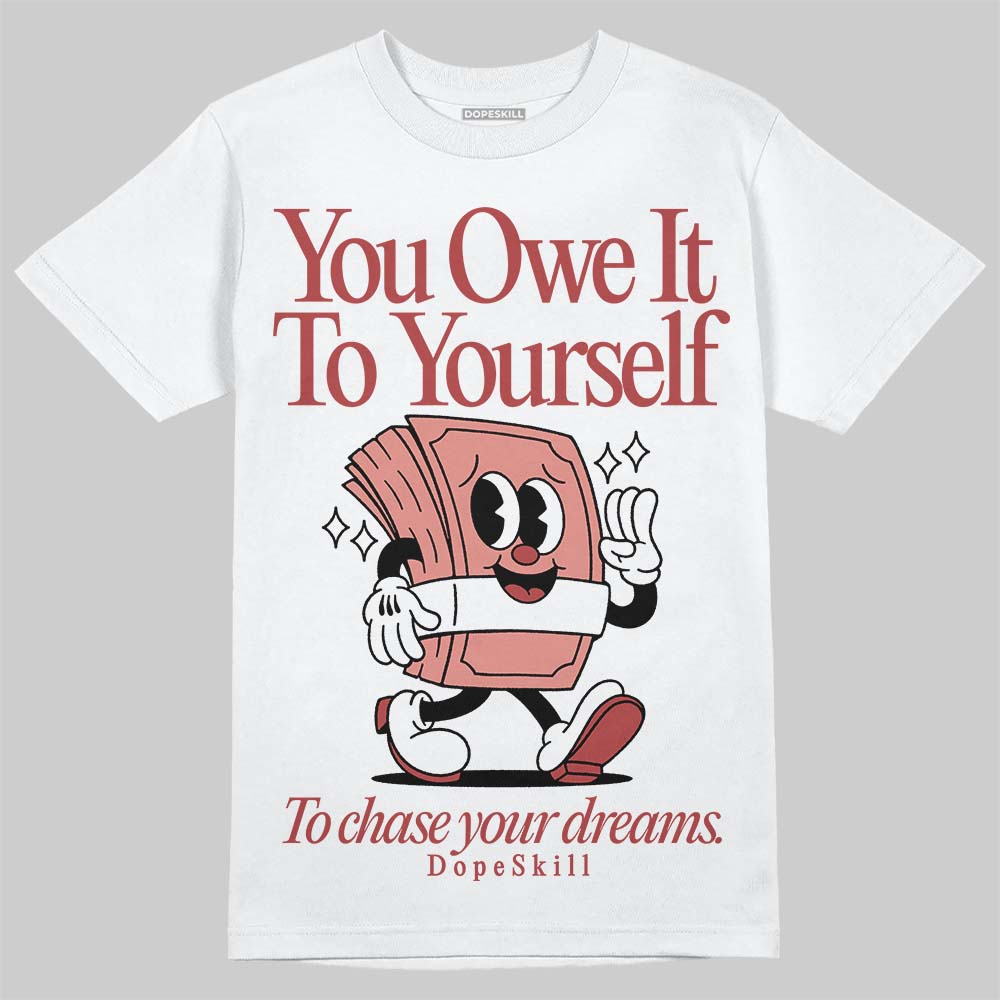 Dune Red 13s DopeSkill T-Shirt Owe It To Yourself Graphic