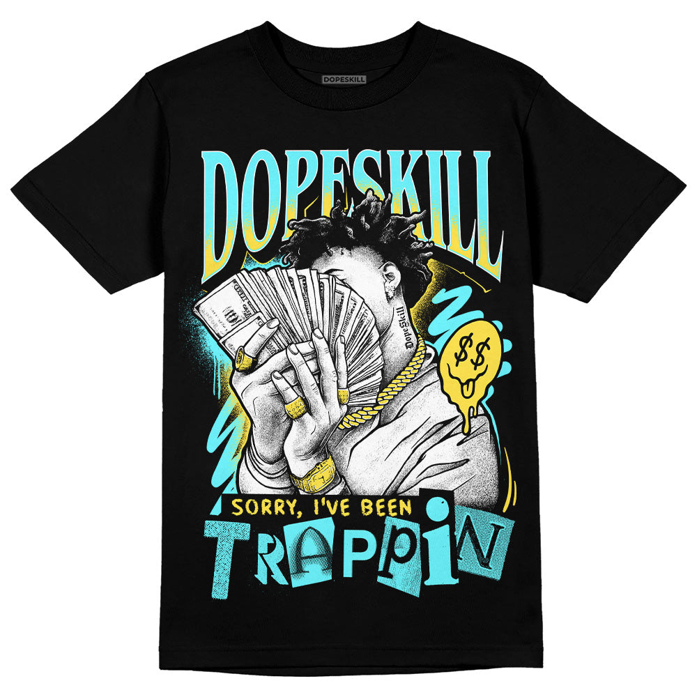 Aqua 5s DopeSkill T-Shirt Sorry I've Been Trappin Graphic