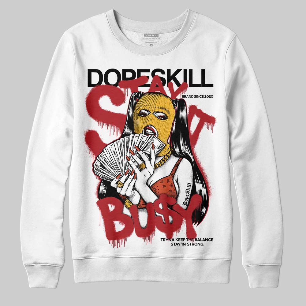 Brick By Brick 4s DopeSkill Sweatshirt Stay It Busy Graphic