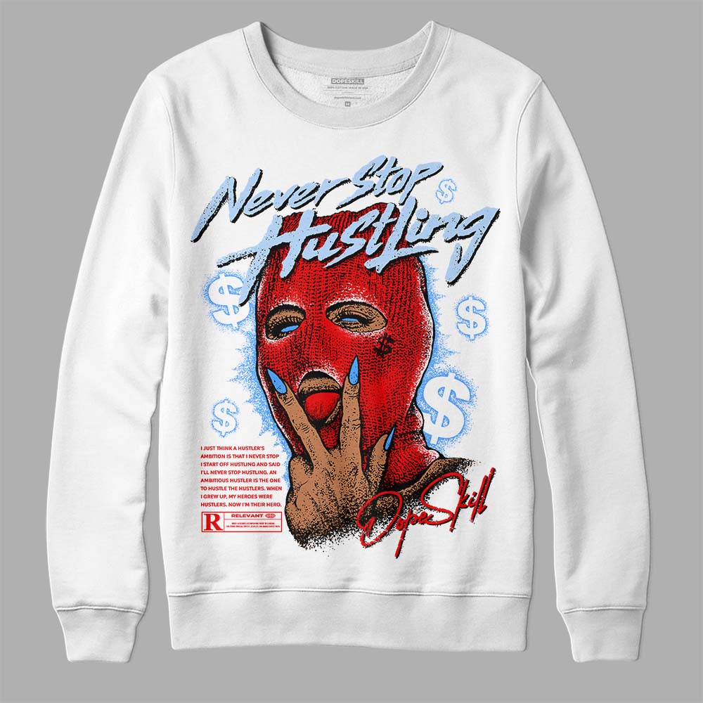 Cherry 11s DopeSkill Sweatshirt Never Stop Hustling Graphic