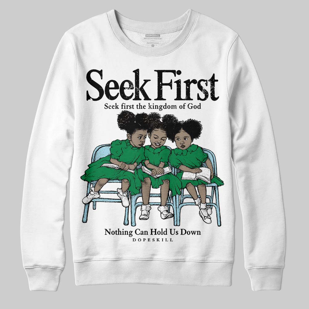 Lucky Green 5s DopeSkill Sweatshirt New Seek First Graphic