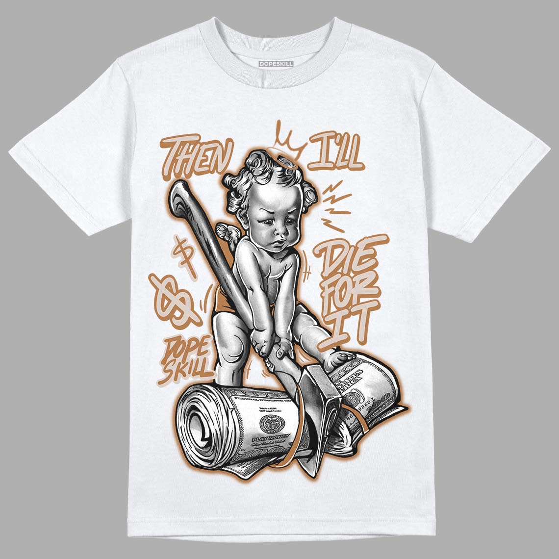Palomino 3s DopeSkill T-Shirt Then I'll Die For It Graphic