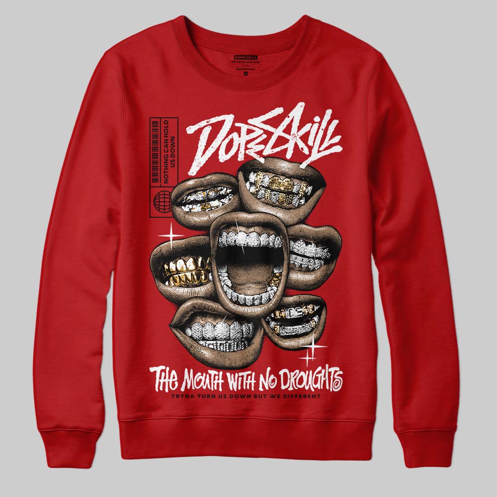 Brick By Brick 4s DopeSkill Sweatshirt The Mouth With No Droughts Graphic