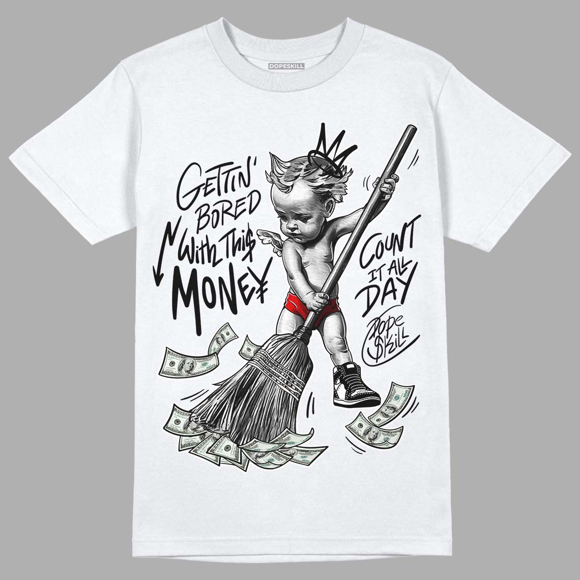 85 Black White 1s DopeSkill T-Shirt Gettin Bored With This Money Graphic