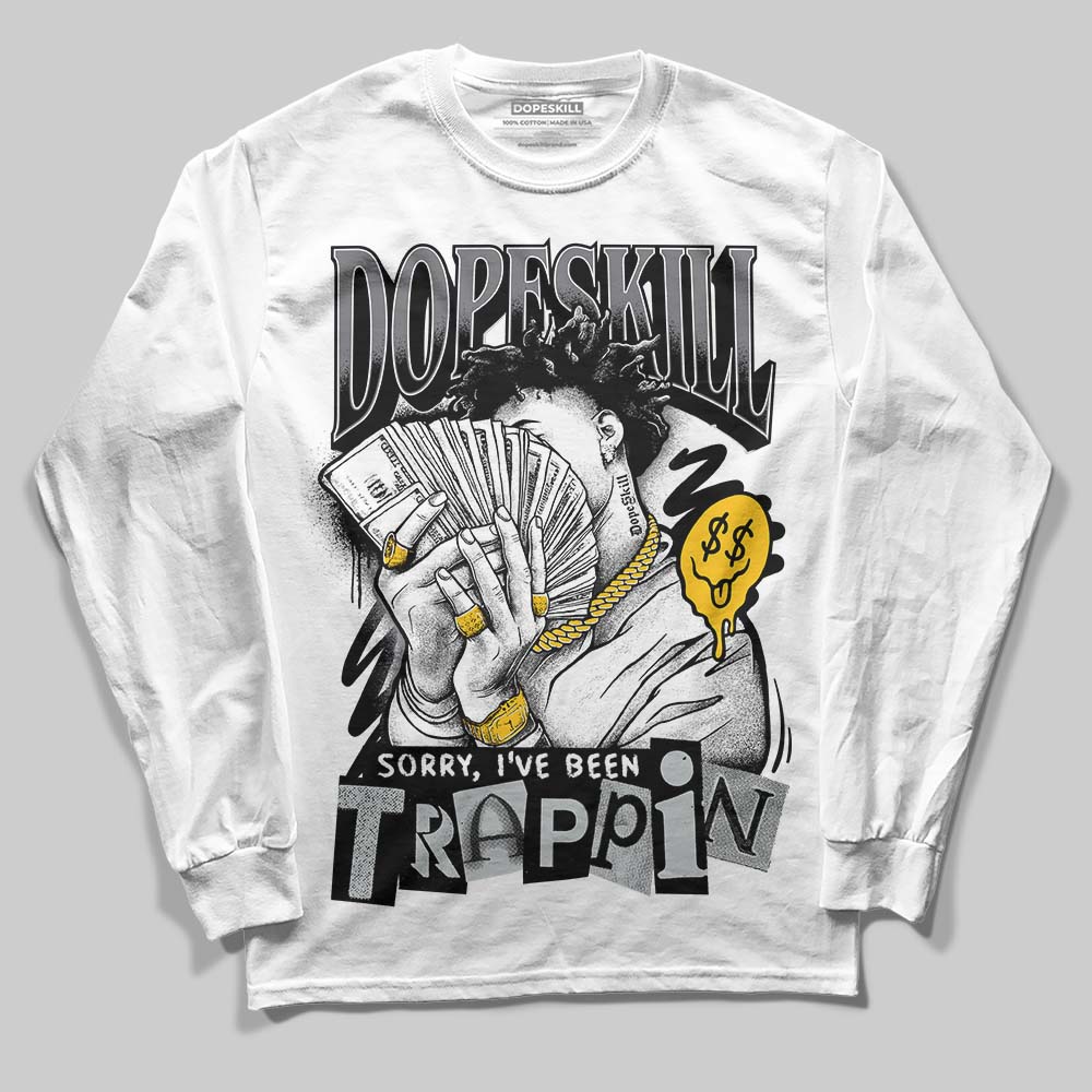 Fear 4s DopeSkill Long Sleeve T-Shirt Sorry I've Been Trappin Graphic