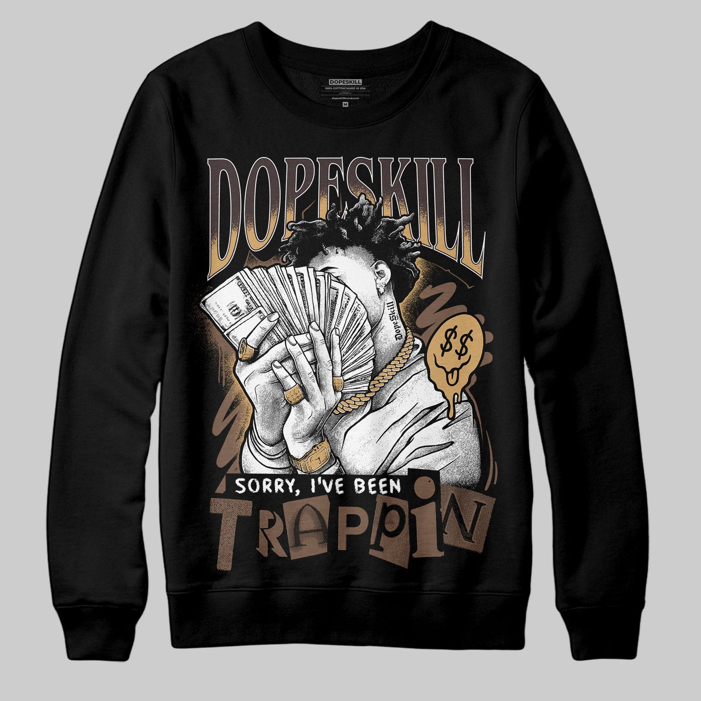 Earth 5s DopeSkill Sweatshirt Sorry I've Been Trappin Graphic
