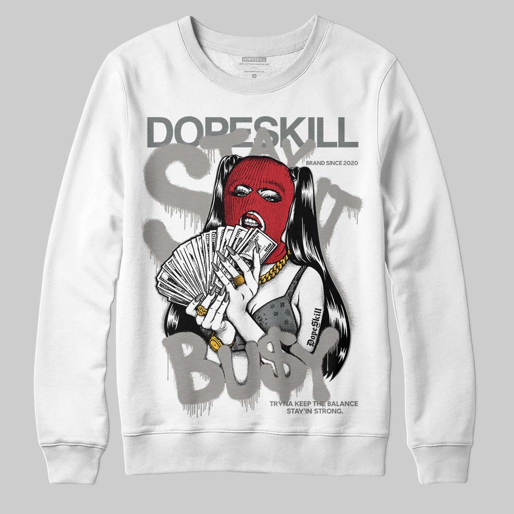 Cool Grey 9s DopeSkill Sweatshirt Stay It Busy Graphic