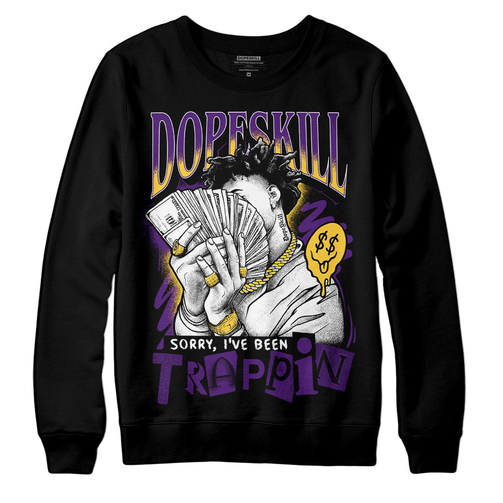 Field Purple 12s DopeSkill Sweatshirt Sorry I've Been Trappin Graphic