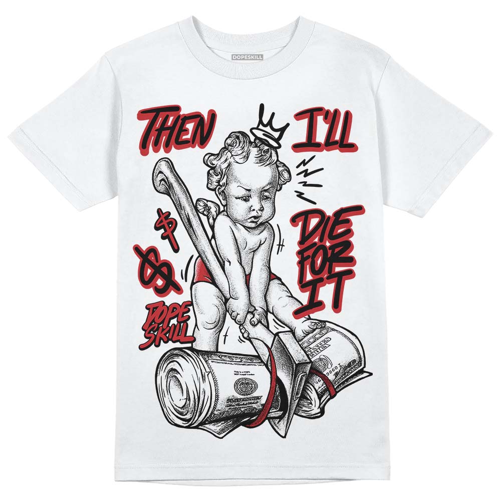 Red Taxi 12s DopeSkill T-Shirt Then I'll Die For It Graphic
