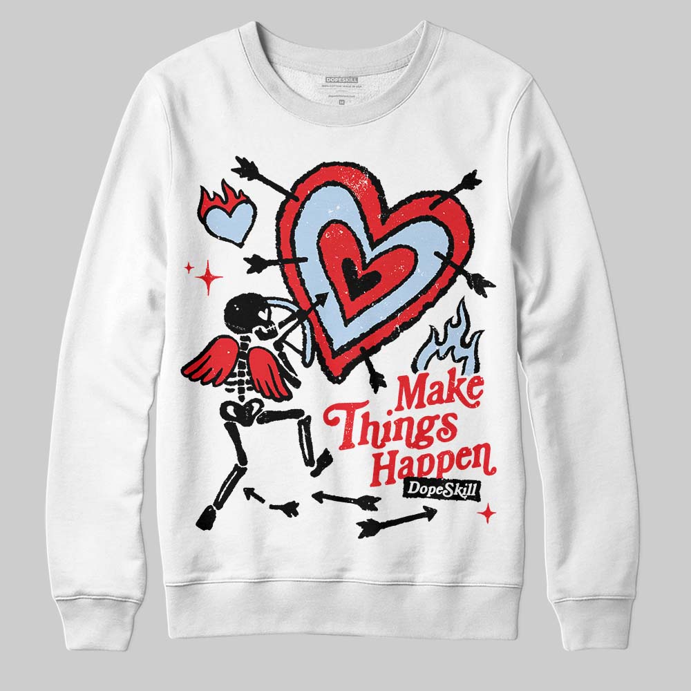 Cherry 11s DopeSkill Sweatshirt Make Things Happen Graphic