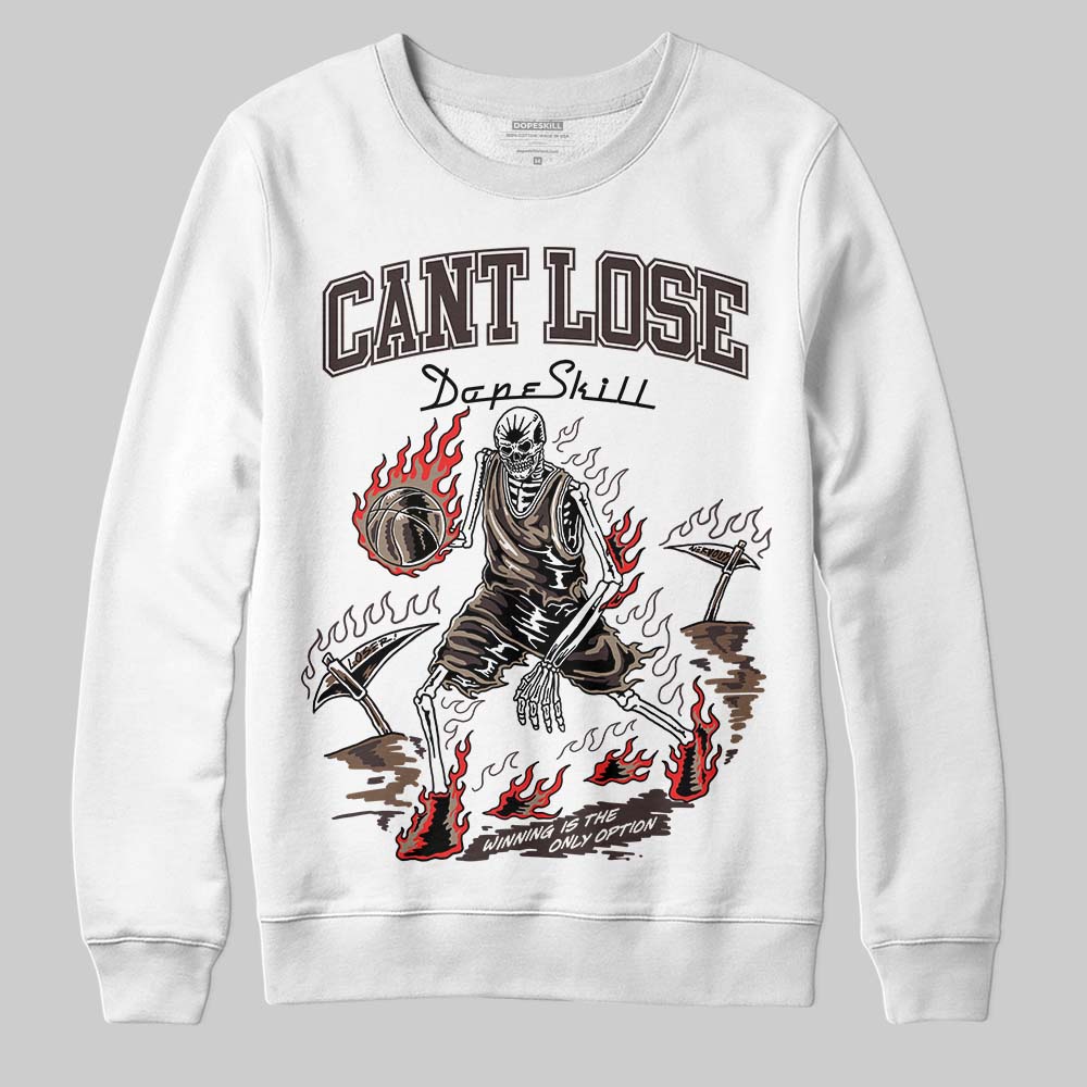 Baroque Brown 12s DopeSkill Sweatshirt Cant Lose Graphic