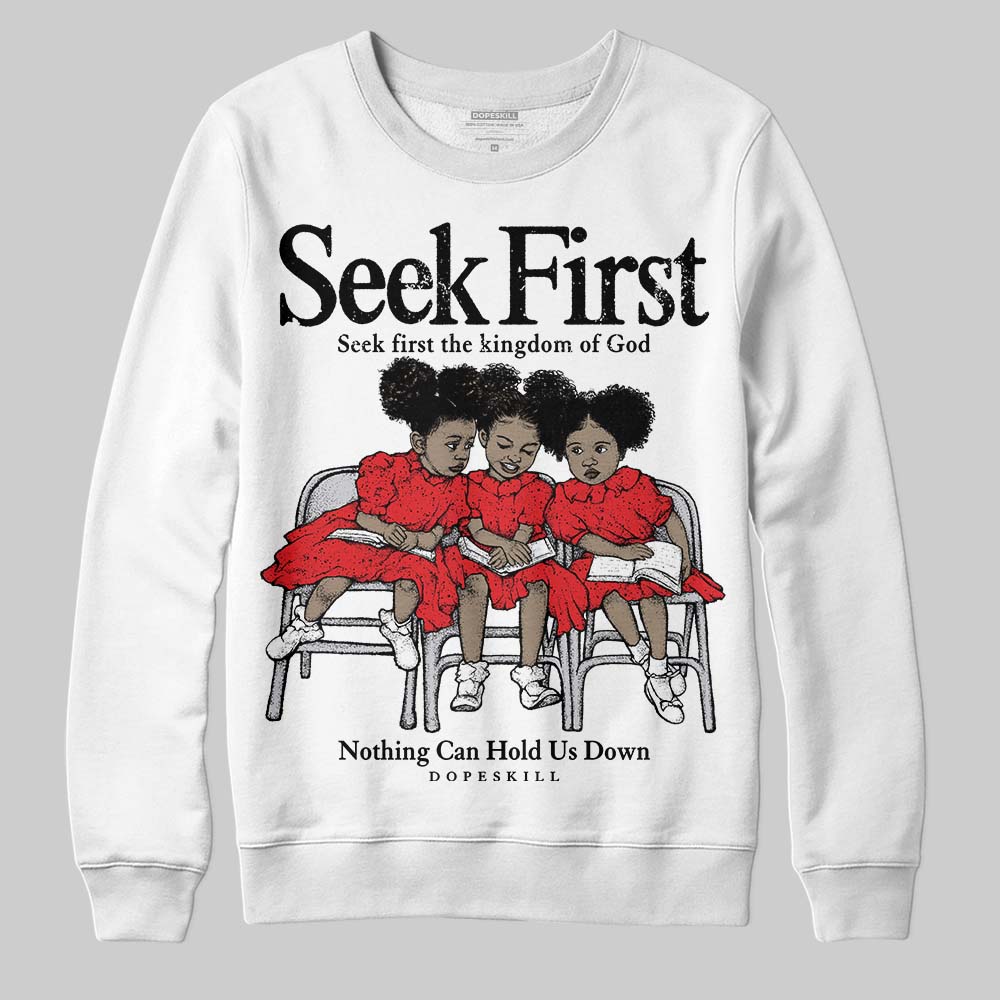 Red Cement 4s DopeSkill Sweatshirt New Seek First Graphic