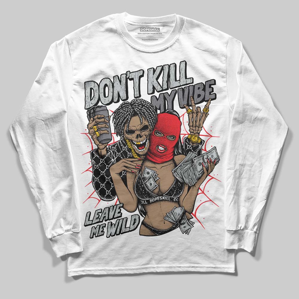 Fear 4s DopeSkill Long Sleeve T-Shirt Don't Kill My Vibe Graphic