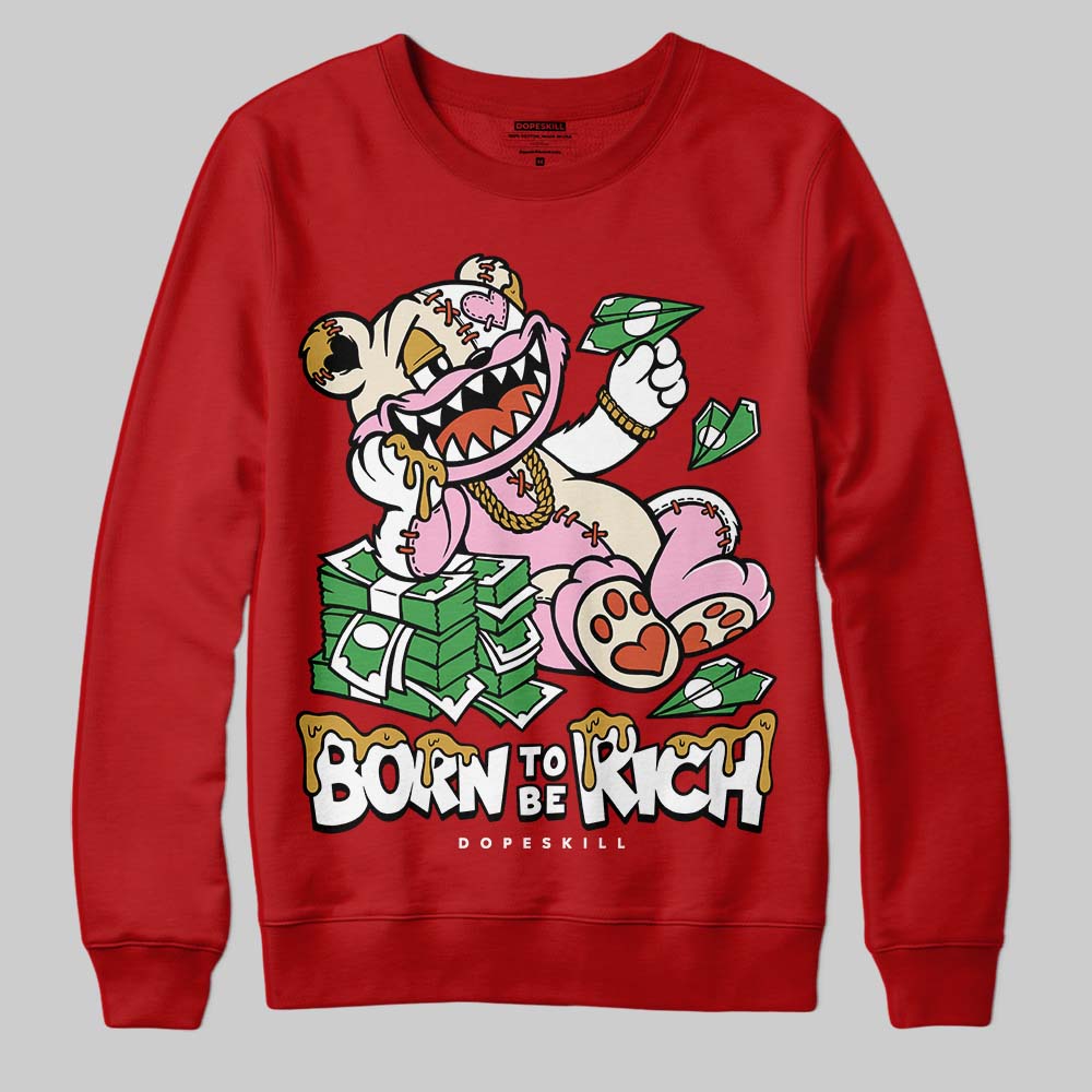 Brick By Brick 4s DopeSkill Sweatshirt Born To Be Rich Graphic