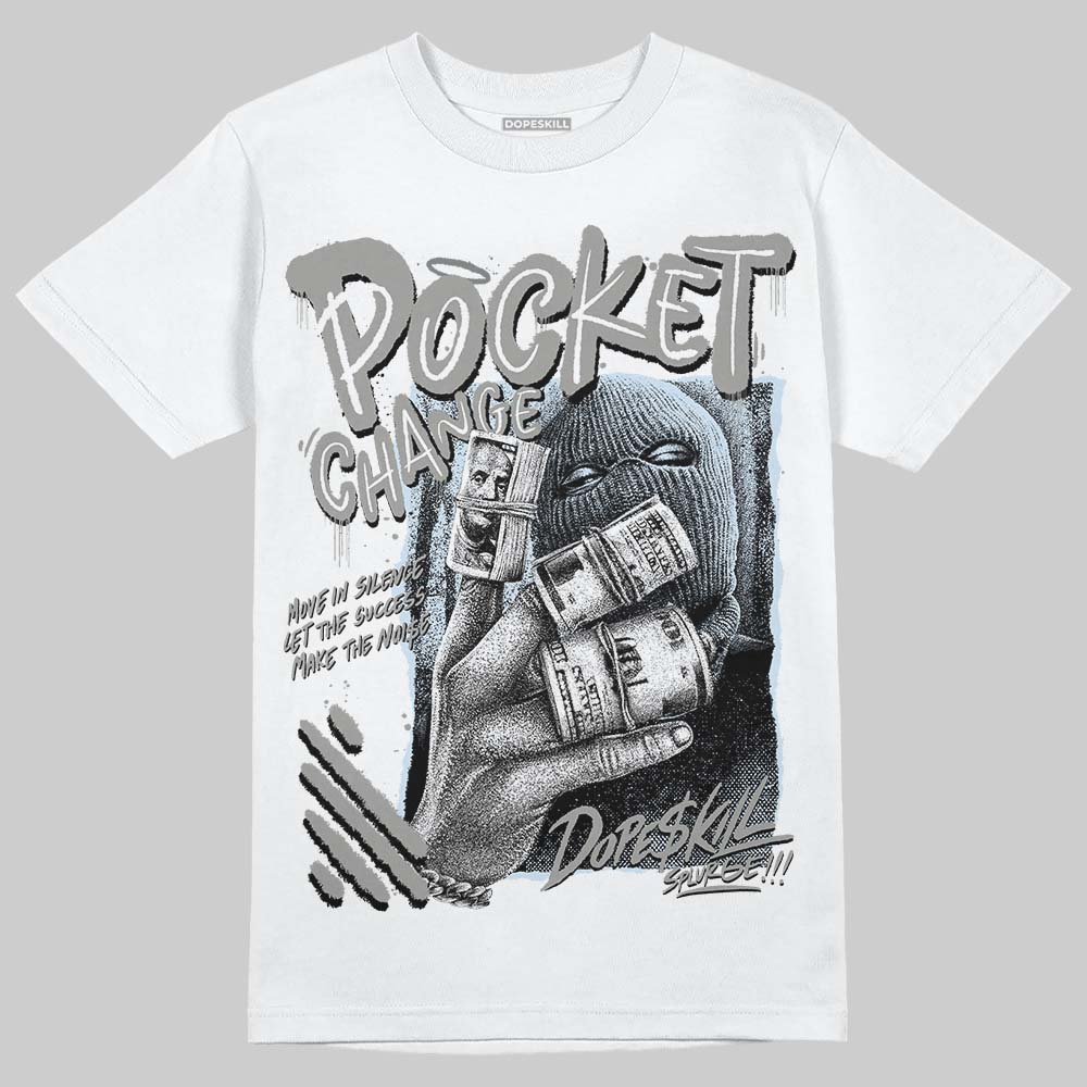 Cool Grey 9s DopeSkill T-Shirt Pocket Change Graphic