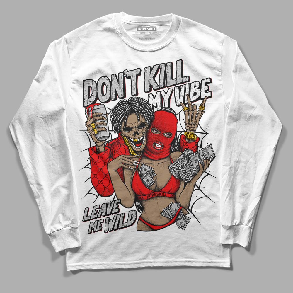 Cherry 12s DopeSkill Long Sleeve T-Shirt Don't Kill My Vibe Graphic