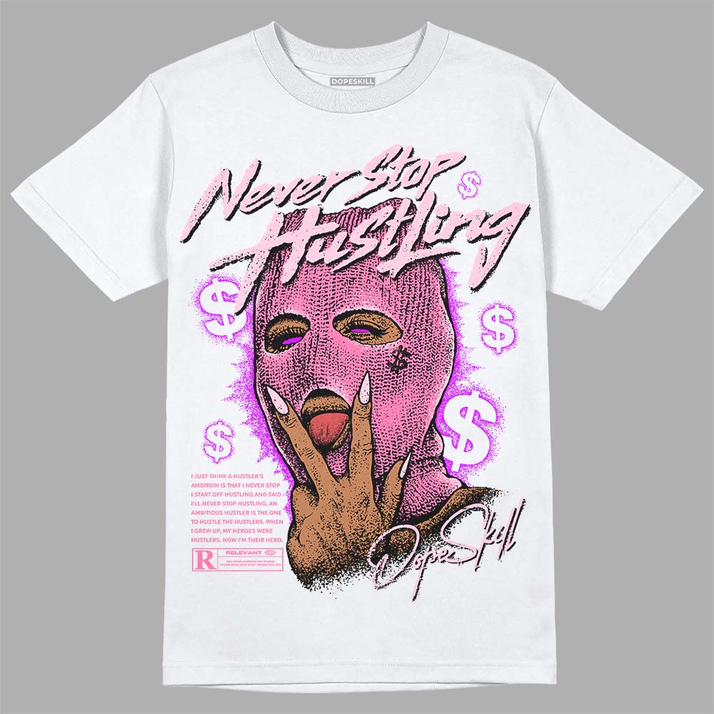 Dunk Pink Foam DopeSkill T-Shirt Never Stop Hustling Graphic