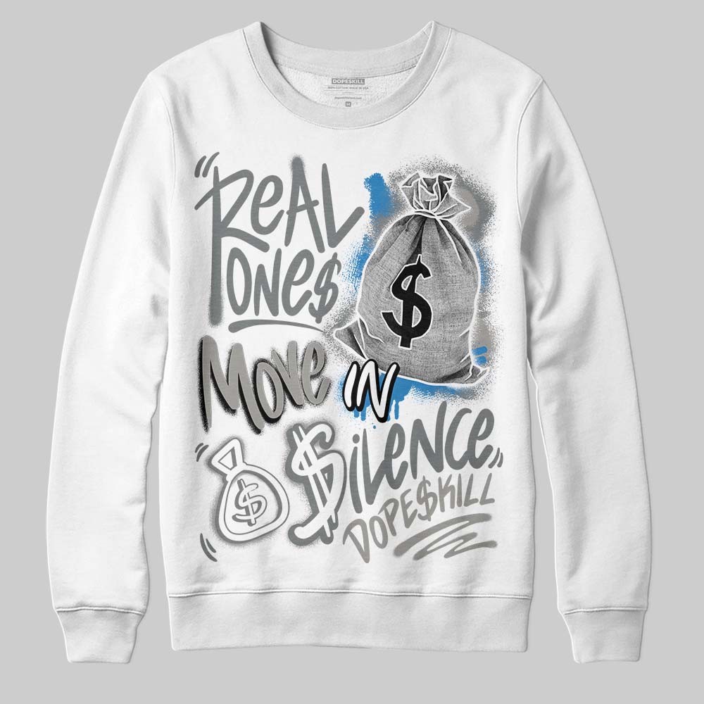 Cool Grey 9s DopeSkill Sweatshirt Real Ones Move In Silence Graphic